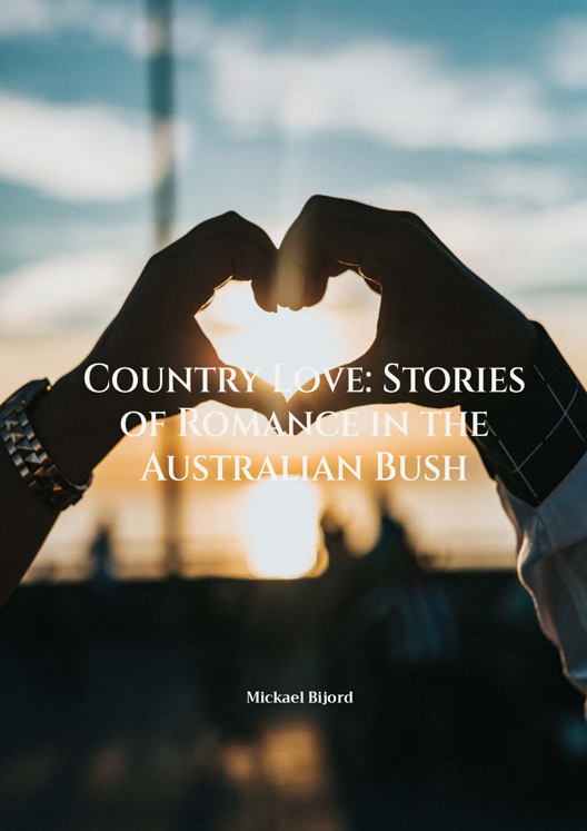 Country Love Stories Of Romance In The Australian Bush